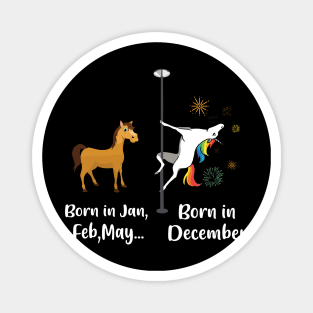 Funny Unicorns Are Born In December Birthday Magnet